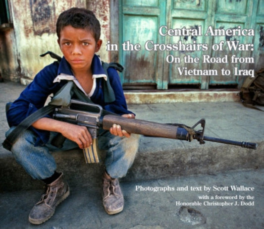 Book cover of: Central America in the Crosshairs of War. By: Scott Wallace