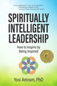 Book cover of: Spiritually Intelligent Leadership. By: Yosi Amram