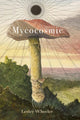 Book cover of: Mycocosmic. By: Lesley Wheeler