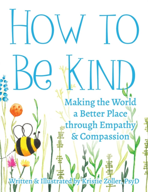 Book cover of: How to Be Kind. By: Kristie Zoller