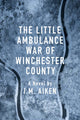 Book cover of: Little Ambulance War of Winchester County. By: I. M. Aiken
