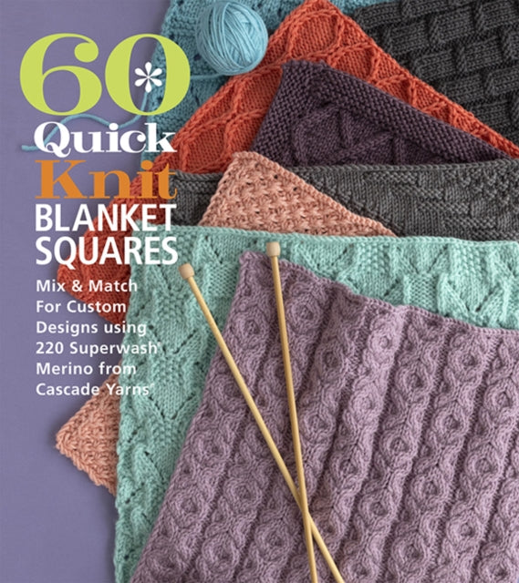 Book cover of: 60 Quick Knit Blanket Squares. By: Sixth&Spring Books