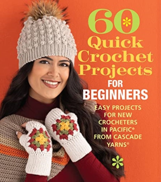 Book cover of: 60 Quick Crochet Projects for Beginners. By: Sixth&Spring Books