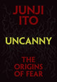 Book cover of: Uncanny: The Origins of Fear. By: Junji Itō