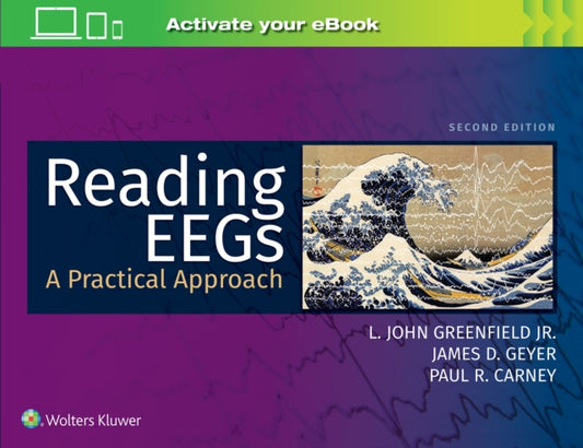 Book cover of: Reading EEGs: A Practical Approach. By: L. John Greenfield Jr.  MD  PhD