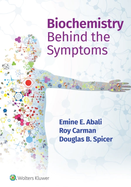 Book cover of: Biochemistry Behind the Symptoms. By: Emine E. Abali