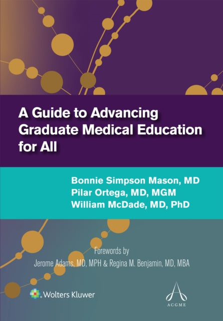 Book cover of: Guide to Advancing Graduate Medical Education for All. By: Bonnie Simpson Mason