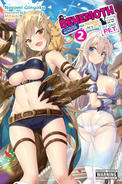 Book cover of: I'm a Behemoth, an S-Ranked Monster, but Mistaken for a Cat, I Live as an Elf Girl's Pet, Vol. 2 (light novel). By: Mitsuki Yano