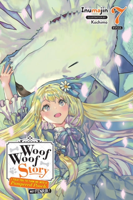 Book cover of: Woof Woof Story: I Told You to Turn Me Into a Pampered Pooch, Not Fenrir!, Vol. 7 (light novel). By: Inumajin