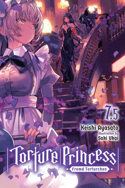 Book cover of: Torture Princess: Fremd Torturchen, Vol. 7.5 (light novel). By: Keishi Ayasato