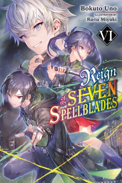 Book cover of: Reign of the Seven Spellblades, Vol. 6 (light novel). By: 宇野朴人
