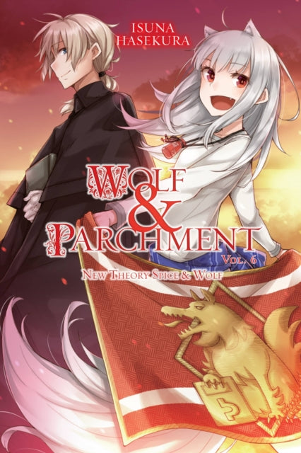 Book cover of: Wolf & Parchment: New Theory Spice & Wolf, Vol. 6 (light novel). By: 支倉凍砂