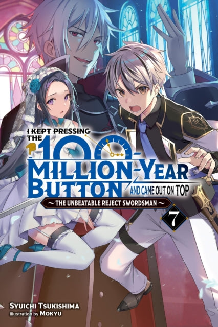 Book cover of: I Kept Pressing the 100-Million-Year Button and Came Out on Top, Vol. 7 (light novel). By: Syuichi Tsukishima