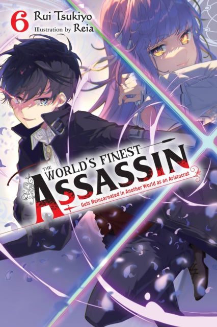 Book cover of: World's Finest Assassin Gets Reincarnated in Another World as an Aristocrat, Vol. 6 (light novel). By: Rui Tsukiyo