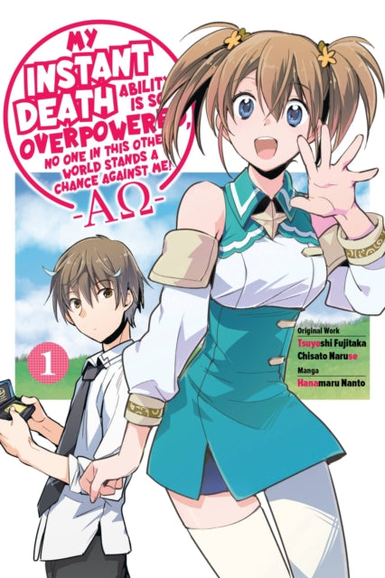 Book cover of: My Instant Death Ability Is So Overpowered, No One in This Other World Stands a Chance Against Me! —AO—, Vol. 1 (manga). By: Tsuyoshi Fujitaka