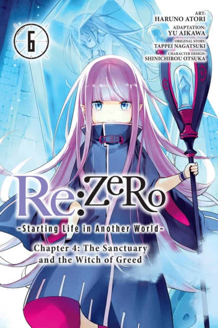 Book cover of: Re:ZERO -Starting Life in Another World-, Chapter 4: The Sanctuary and the Witch of Greed, Vol. 6 (manga). By: 長月達平
