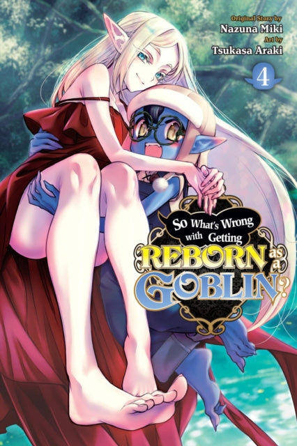 Book cover of: So What's Wrong with Getting Reborn as a Goblin?, Vol. 4. By: Nazuna Miki