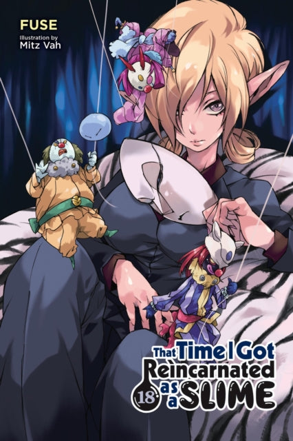 Book cover of: That Time I Got Reincarnated as a Slime, Vol. 18 (light novel). By: 伏瀬