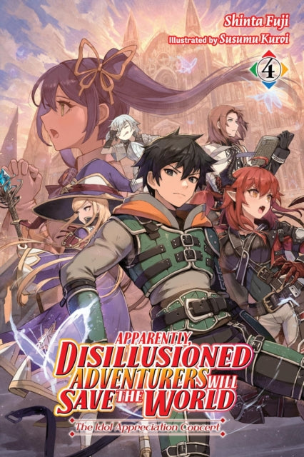 Book cover of: Apparently, Disillusioned Adventurers Will Save the World, Vol. 4 (light novel). By: Shinta Fuji