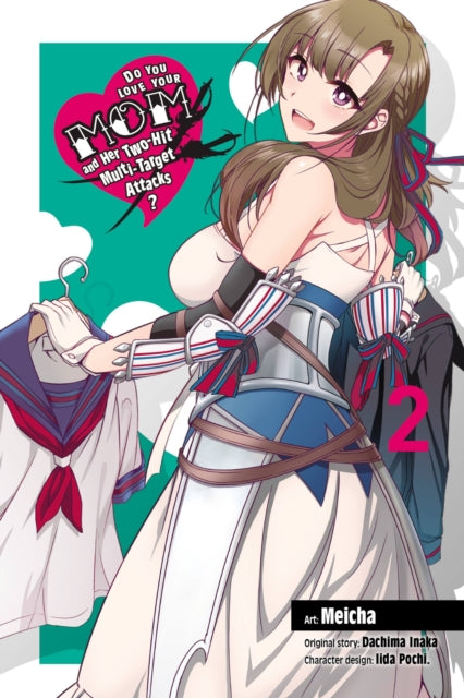 Book cover of: Do You Love Your Mom and Her Two-Hit Multi-Target Attacks?, Vol. 2 (manga). By: Dachima Inaka