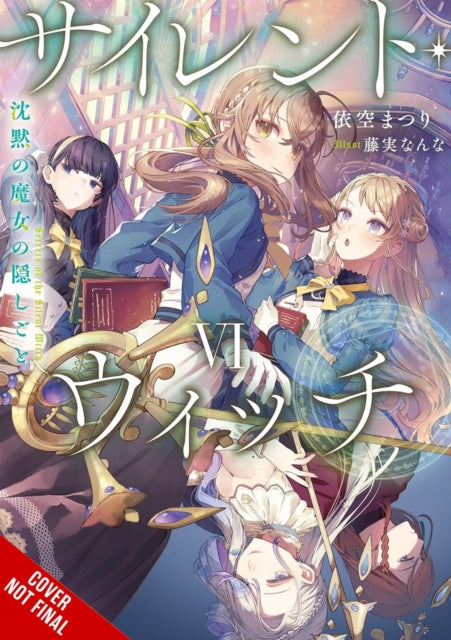 Book cover of: Secrets of the Silent Witch, Vol. 6. By: Matsuri Isora