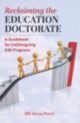 Book cover of: Reclaiming the Education Doctorate. By: Jill Alexa Perry