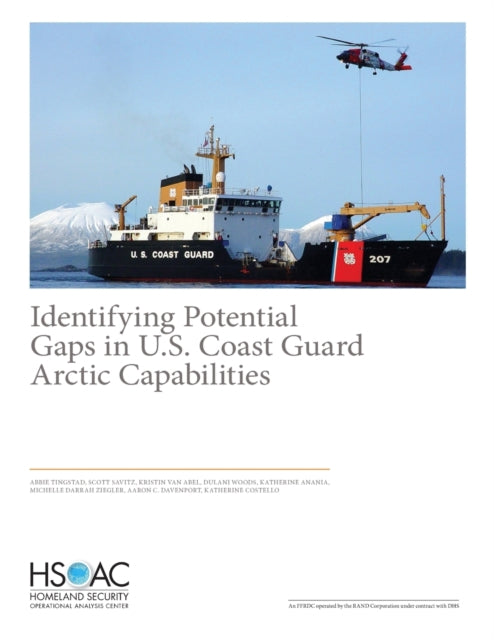 Book cover of: Identifying Potential Gaps in U.S. Coast Guard Arctic Capabilities. By: Abbie Tingstad