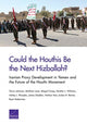 Book cover of: Could the Houthis Be the Next Hizballah?. By: Trevor Johnston
