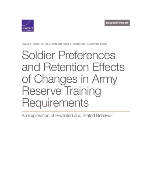 Book cover of: Soldier Preferences and Retention Effects of Changes in Army Reserve Training Requirements. By: Craig A. Bond