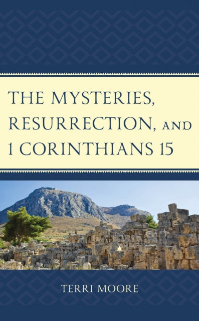 Book cover of: Mysteries, Resurrection, and 1 Corinthians 15. By: Terri Moore