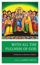 Book cover of: With All the Fullness of God. By: Jared Ortiz
