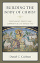 Book cover of: Building the Body of Christ. By: Daniel C. Cochran