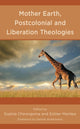 Book cover of: Mother Earth, Postcolonial and Liberation Theologies. By: Sophia Chirongoma
