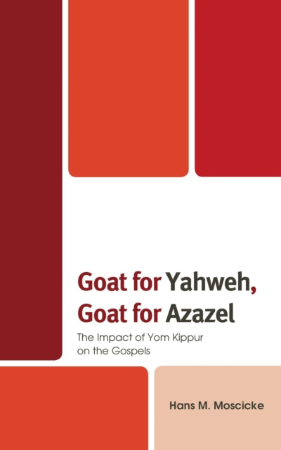 Book cover of: Goat for Yahweh, Goat for Azazel. By: Hans M. Moscicke