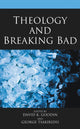Book cover of: Theology and Breaking Bad. By: David K. Goodin