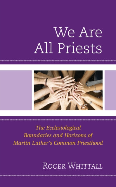Book cover of: We Are All Priests. By: Roger Whittall
