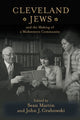 Book cover of: Cleveland Jews and the Making of a Midwestern Community. By: Sean Martin