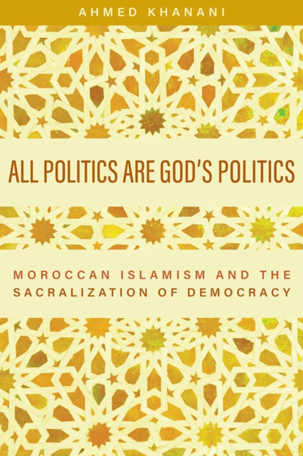 Book cover of: All Politics Are God's Politics. By: Ahmed Khanani