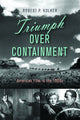 Book cover of: Triumph Over Containment. By: Robert Phillip Kolker