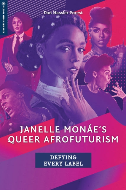 Book cover of: Janelle Monae's Queer Afrofuturism. By: Dan Hassler-Forest
