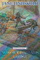 Book cover of: Aurora Borealis Bridge. By: Jane Lindskold