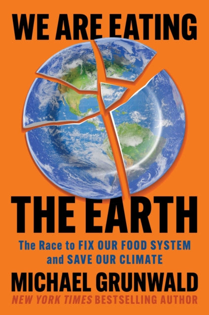 Book cover of: We Are Eating the Earth. By: Michael Grunwald