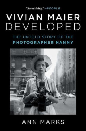 Vivian Maier Developed, The Untold Story of the Photographer Nanny