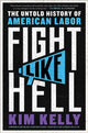Book cover of: Fight Like Hell. By: Kim Kelly