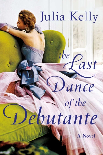 Book cover of: Last Dance of the Debutante. By: Julia Kelly