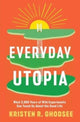Book cover of: Everyday Utopia. By: Kristen Rogheh Ghodsee