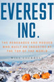 Everest, Inc., The Renegades and Rogues Who Built an Industry at the Top of the World 9781982190460 Will Cockrell