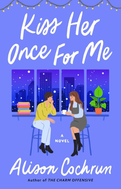 Kiss Her Once for Me, A Novel