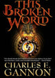 Book cover of: This Broken World. By: Charles E. Gannon