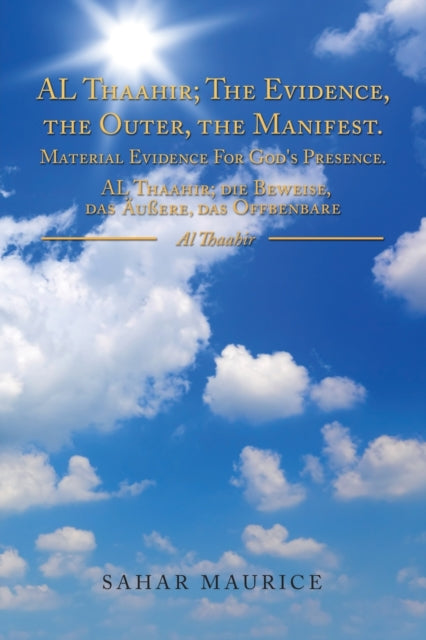 Book cover of: Manifest Al Thaahir; the Evidence, the Outer. By: Sahar Maurice